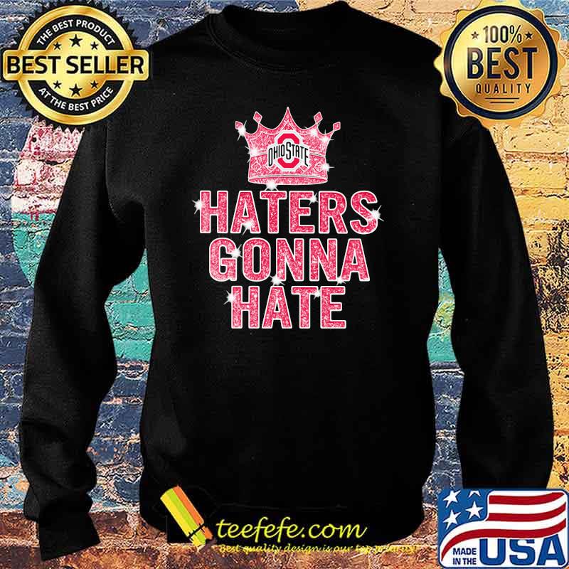 Haters gonna hate Ohiostate Crown Sweater Haters gonna hate Ohiostate Crown Sweater