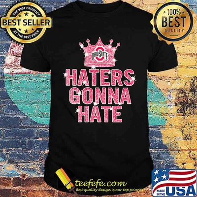 Haters gonna hate Ohiostate Crown shirt