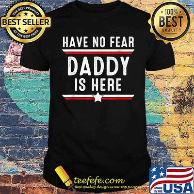 Have No Fear Daddy Is Here Father's Day T-Shirt
