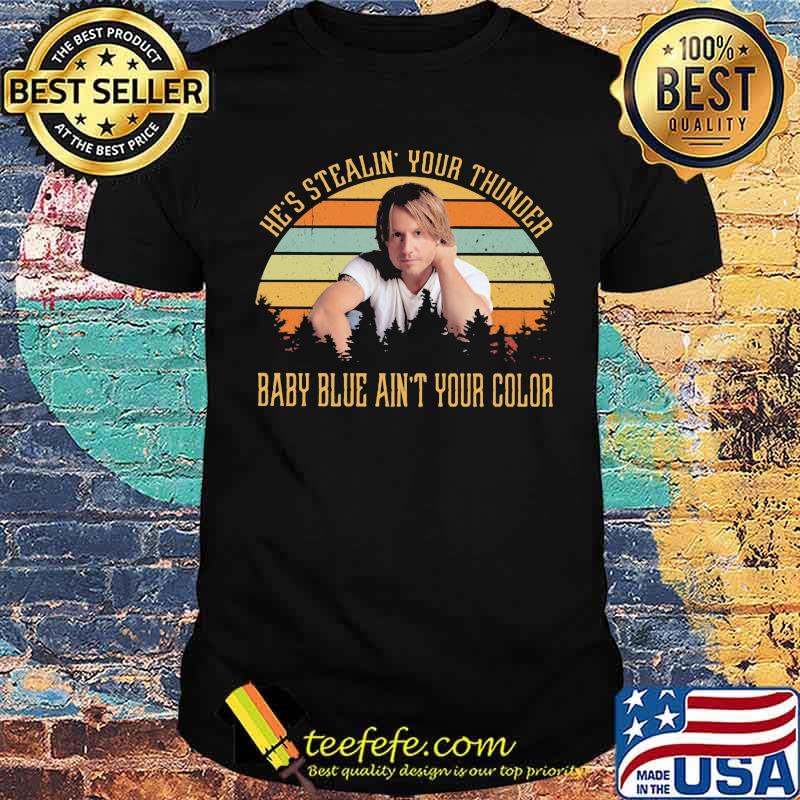 He's stealin your thunder baby blue ain't your color vintage shirt