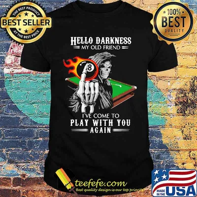 Hello Darkness My Old Friend I've Come To Play With You Again Skull Billiard Shirt