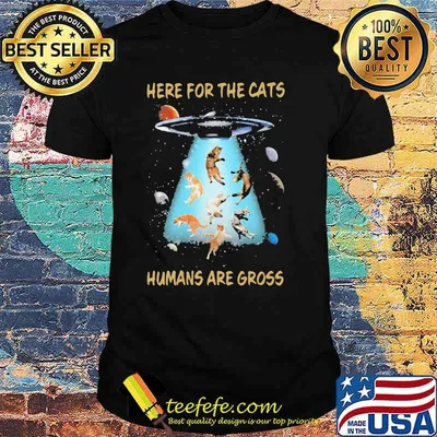 Here For The Cats Humans Are Gross Cat Shirt