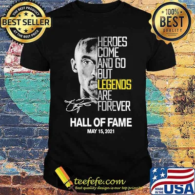 Heroes come and go but legends are forever Hall Of Fame 2021 signature shirt