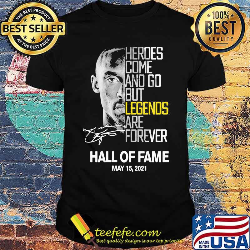 Heroes come and go but legends are forever Hall Of Fame 2021 signature shirt