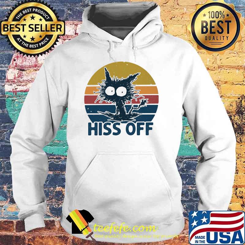 Hiss Off Cat Vintage Shirt Hoodie Hiss Off Cat Vintage Shirt Hoodie