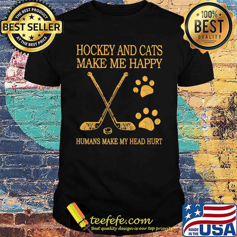 Hockey And Cats Make Me Happy Humans Make My Head Hurt shirt
