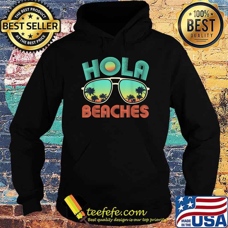 Hola Beaches Sunglasses Palm Tree T-Shirt Hoodie Hola Beaches Sunglasses Palm Tree T-Shirt Hoodie