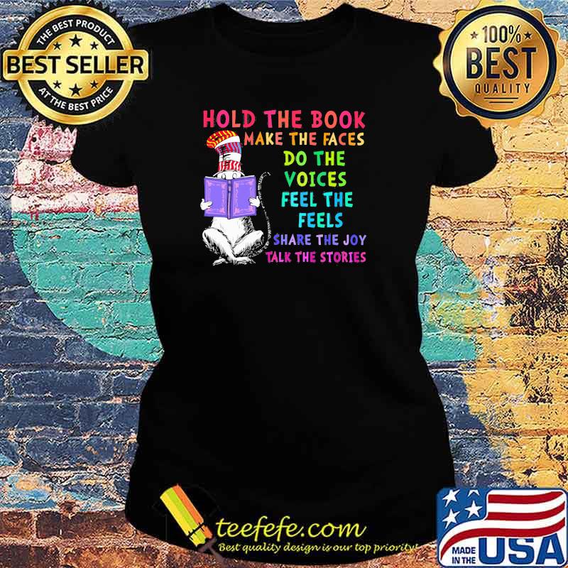 Hold The Book Make The Fave Do The Voices Feel The Feels Share The Joy Talk The Stories Dr Seuss Shirt Ladies tee Hold The Book Make The Fave Do The Voices Feel The Feels Share The Joy Talk The Stories Dr Seuss Shirt Ladies tee