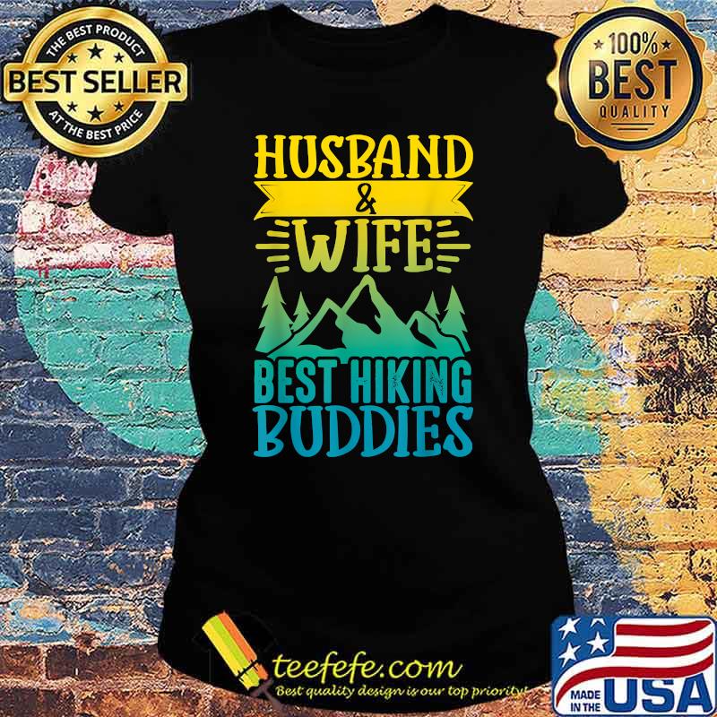 Husband & Wife Best Hiking Buddies Funny Mountains Nature T-Shirt Ladies tee Husband & Wife Best Hiking Buddies Funny Mountains Nature T-Shirt Ladies tee