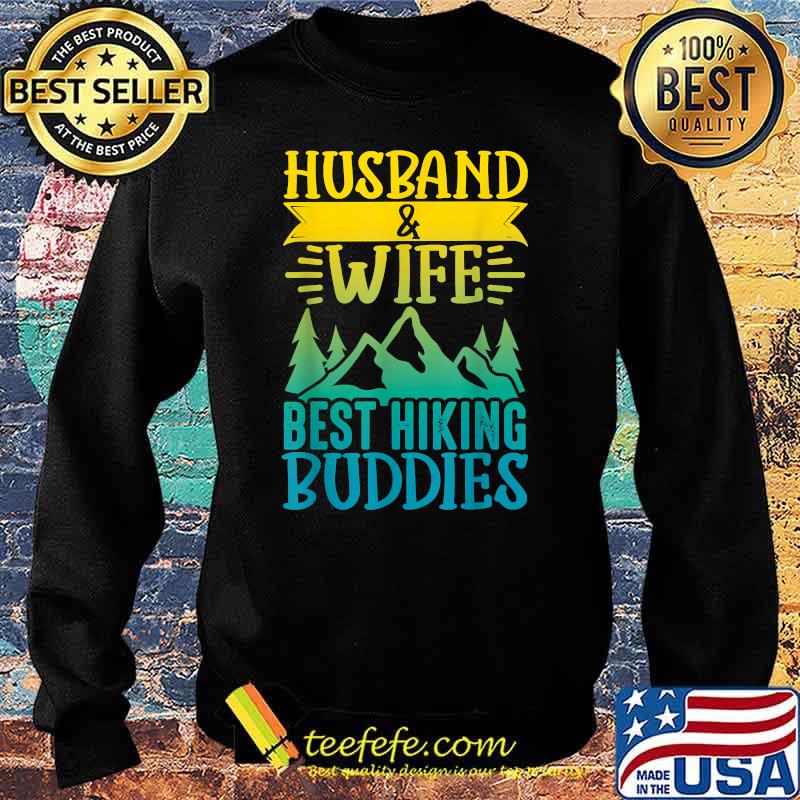Husband & Wife Best Hiking Buddies Funny Mountains Nature T-Shirt Sweater Husband & Wife Best Hiking Buddies Funny Mountains Nature T-Shirt Sweater