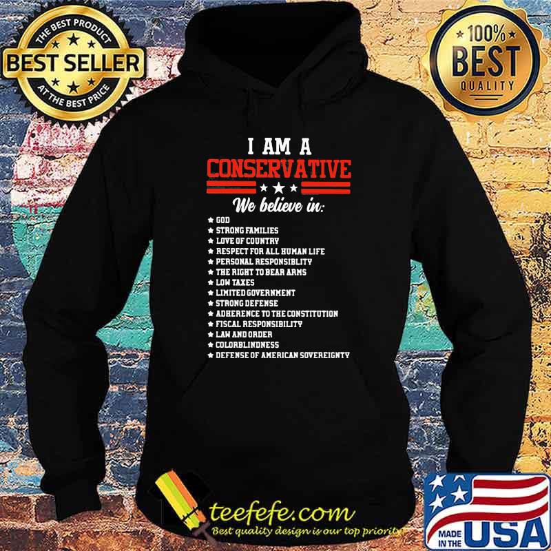 I Am A Conservative We Believe In God Shirt Hoodie