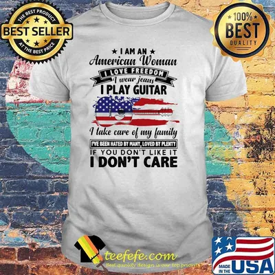 I Am An American Woman I Love Freedom I Wear Jeans I Play Guitar American Flag Shirt