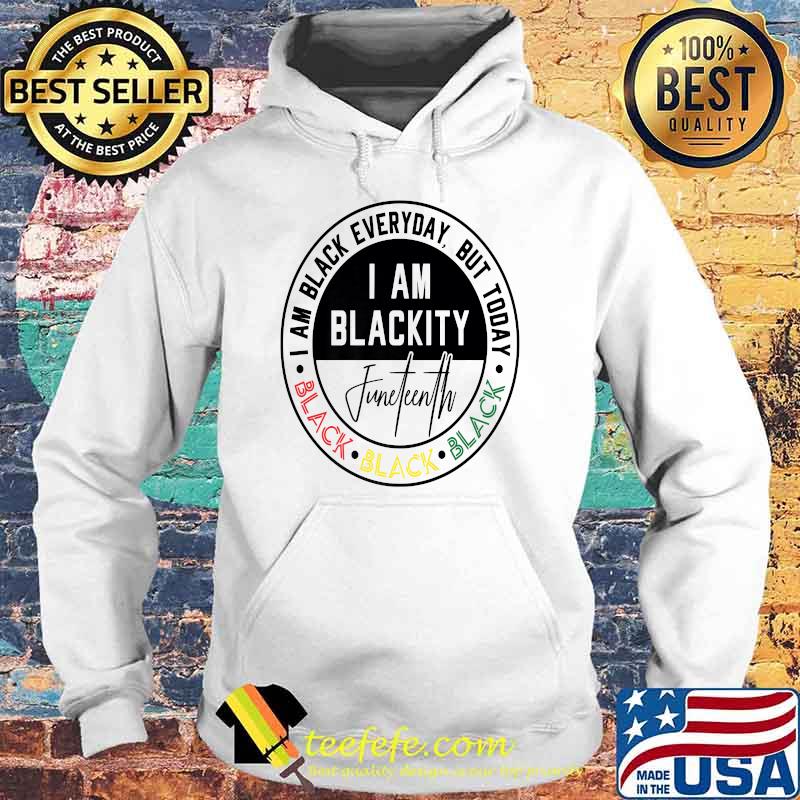 I am black everyday but today i am blackity Celebrate Juneteenth Stamp T-Shirt Hoodie I am black everyday but today i am blackity Celebrate Juneteenth Stamp T-Shirt Hoodie
