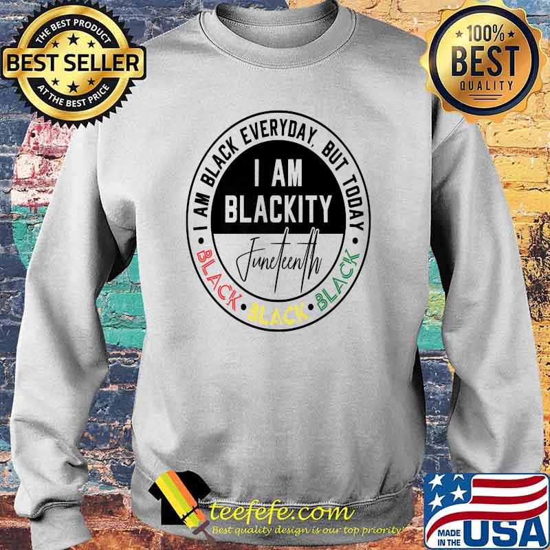 I am black everyday but today i am blackity Celebrate Juneteenth Stamp T-Shirt Sweater I am black everyday but today i am blackity Celebrate Juneteenth Stamp T-Shirt Sweater