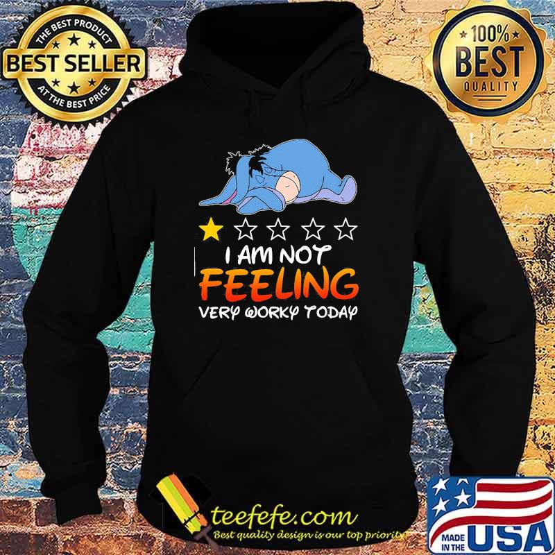I am not feeling very worky today recommend eeyore Hoodie I am not feeling very worky today recommend eeyore Hoodie