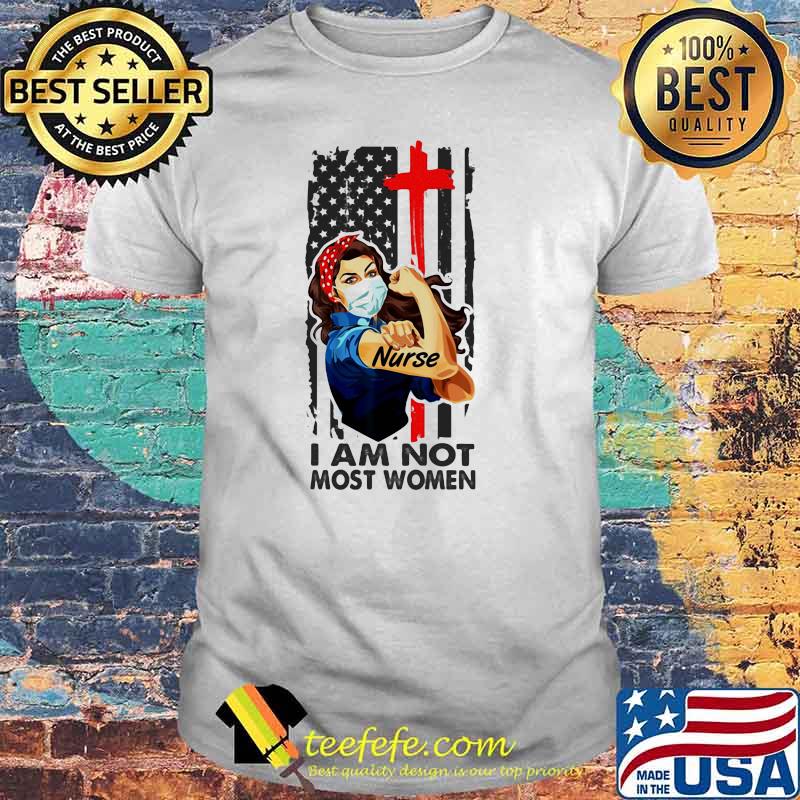I Am Not Most Women Strong Girl American Flag Shirt