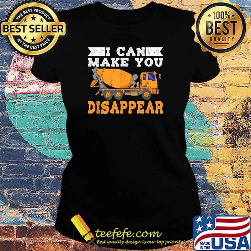 I Can Make You Disappear Shirt Ladies tee I Can Make You Disappear Shirt Ladies tee