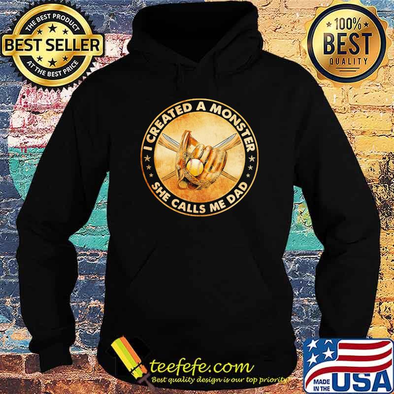 I CREATED A MONSTER SHE CALLS ME DAD SOFTBALL SHIRT Hoodie I CREATED A MONSTER SHE CALLS ME DAD SOFTBALL SHIRT Hoodie