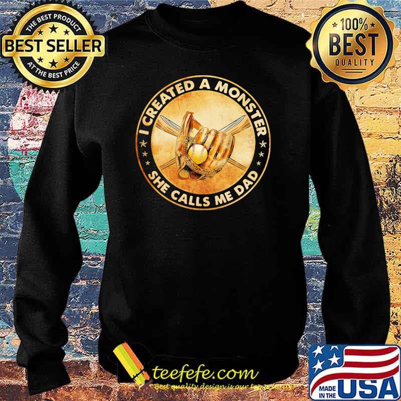 I CREATED A MONSTER SHE CALLS ME DAD SOFTBALL SHIRT Sweater I CREATED A MONSTER SHE CALLS ME DAD SOFTBALL SHIRT Sweater