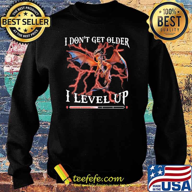 I Don't Get Older I Level Up Dragon Shirt Sweater I Don't Get Older I Level Up Dragon Shirt Sweater