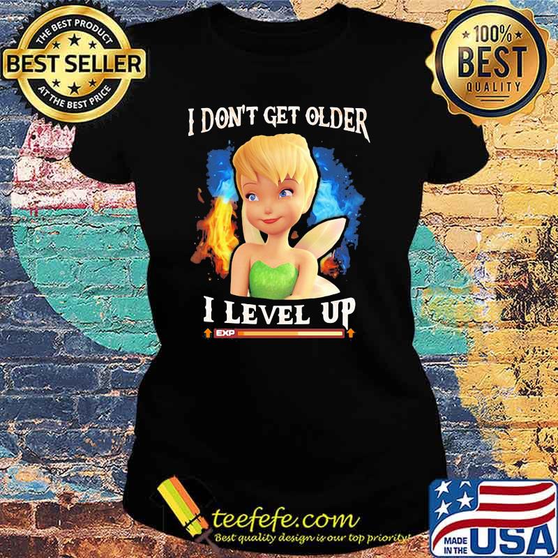 I Don’t Get Older I Level Up Tinker Shirt Ladies tee I Don’t Get Older I Level Up Tinker Shirt Ladies tee