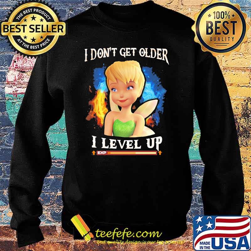 I Don’t Get Older I Level Up Tinker Shirt Sweater I Don’t Get Older I Level Up Tinker Shirt Sweater
