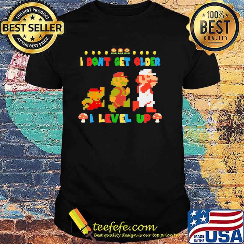 I dont get older i lever up Mario game shirt I dont get older i lever up Mario game shirt