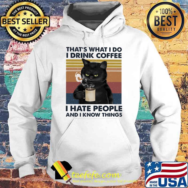 I Drink Coffee - I Hate People And I Know Things Cat Vintage Hoodie I Drink Coffee - I Hate People And I Know Things Cat Vintage Hoodie