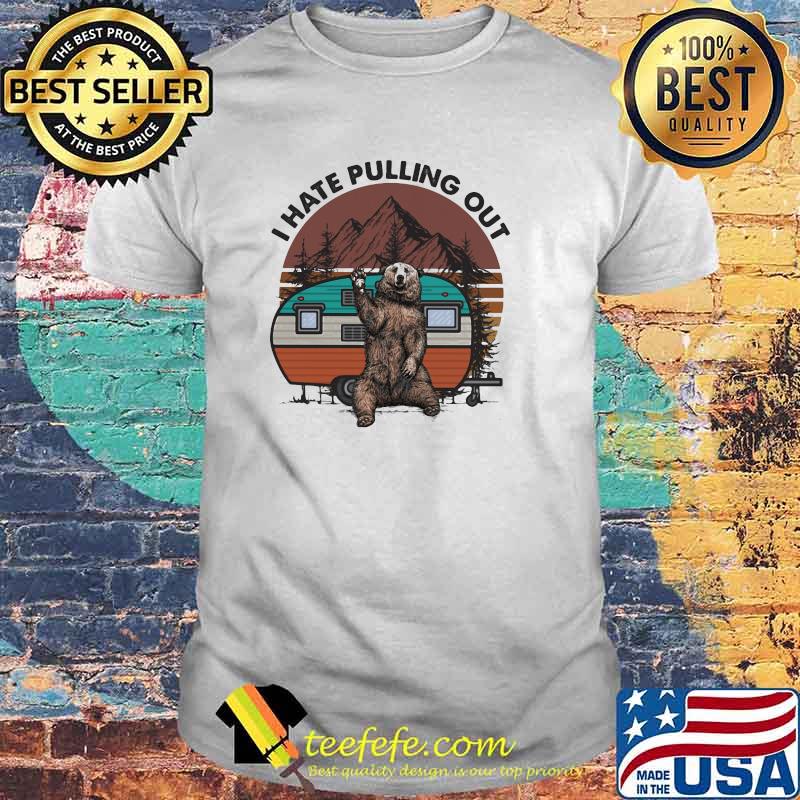 I Hate Pulling Out Camping Vintage Shirt