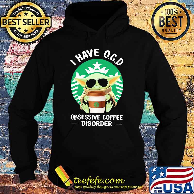 I have OCD obsessive coffee disorder yoda Hoodie I have OCD obsessive coffee disorder yoda Hoodie