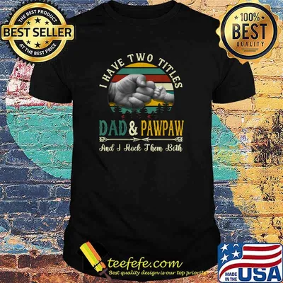 I Have Two Titles Dad And Pawpaw And I Rock Them Both Vintage Funny Father's Day T-Shirt
