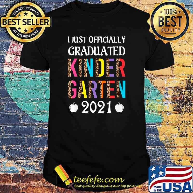 I Just Officially Graduated Kinder garten Graduation Class Of 2021 Leopard Shirt