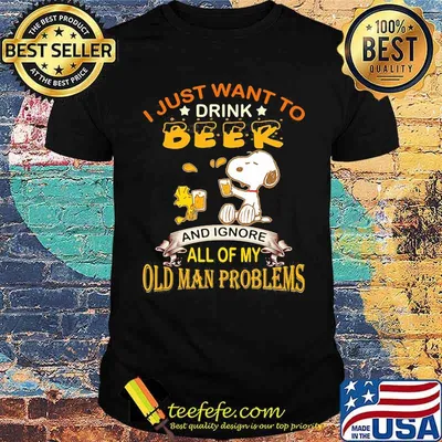 I just want to drink beer and ignore all of my old man problems snoopy shirt