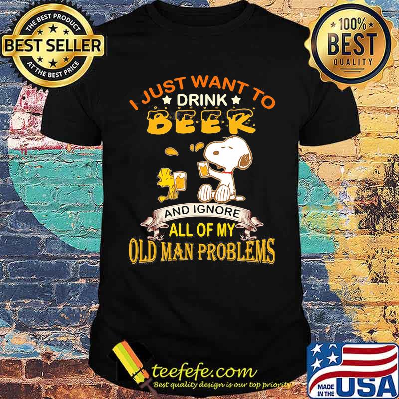 I just want to drink beer and ignore all of my old man problems snoopy shirt