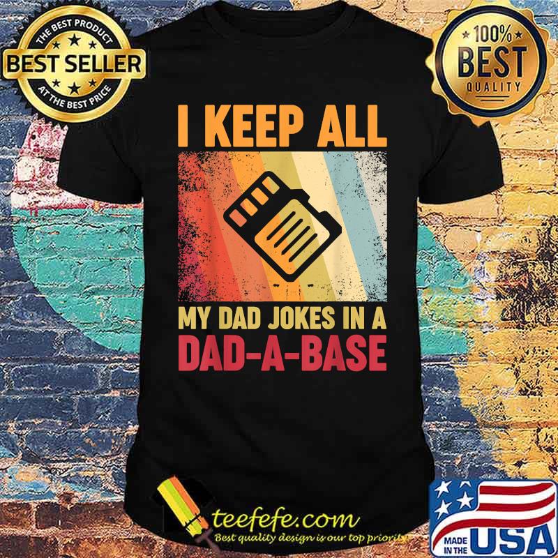 I Keep All My Dad Jokes In A Dad-A-Base Vintage Father Daddy T-Shirt