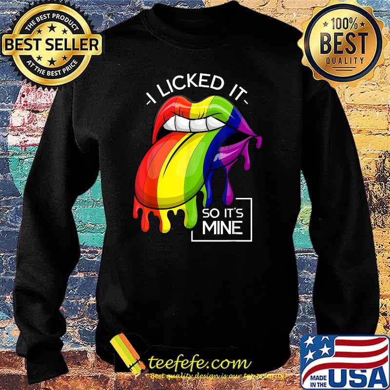 I Licked It So Its Mine Lesbian Pride Queer LGBT T-Shirt Sweater I Licked It So Its Mine Lesbian Pride Queer LGBT T-Shirt Sweater