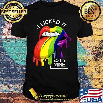 I Licked It So Its Mine Lesbian Pride Queer LGBT T-Shirt
