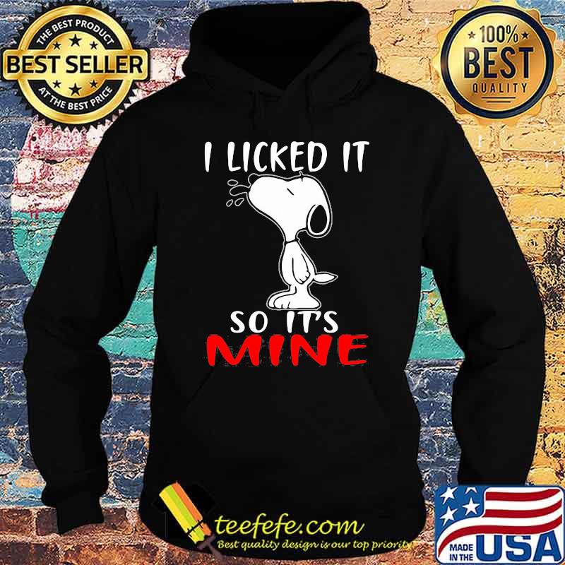 I licked it so its mine snoopy Hoodie I licked it so its mine snoopy Hoodie