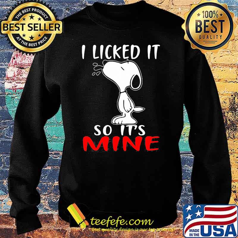 I licked it so its mine snoopy Sweater I licked it so its mine snoopy Sweater