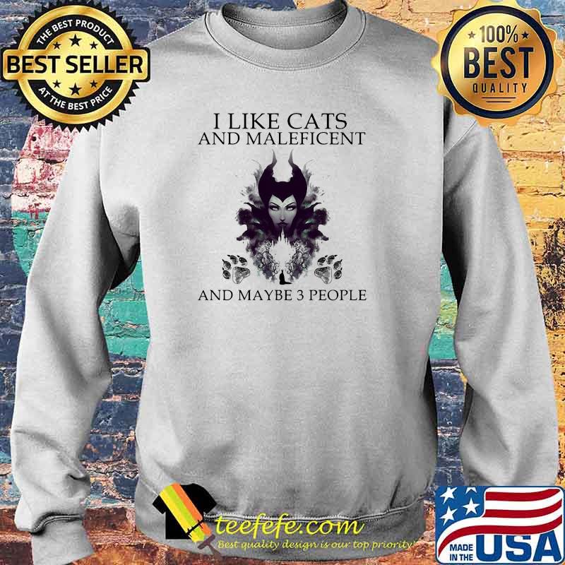 I Like Cats And Maleficent And Maybe 3 People Shirt Sweater I Like Cats And Maleficent And Maybe 3 People Shirt Sweater