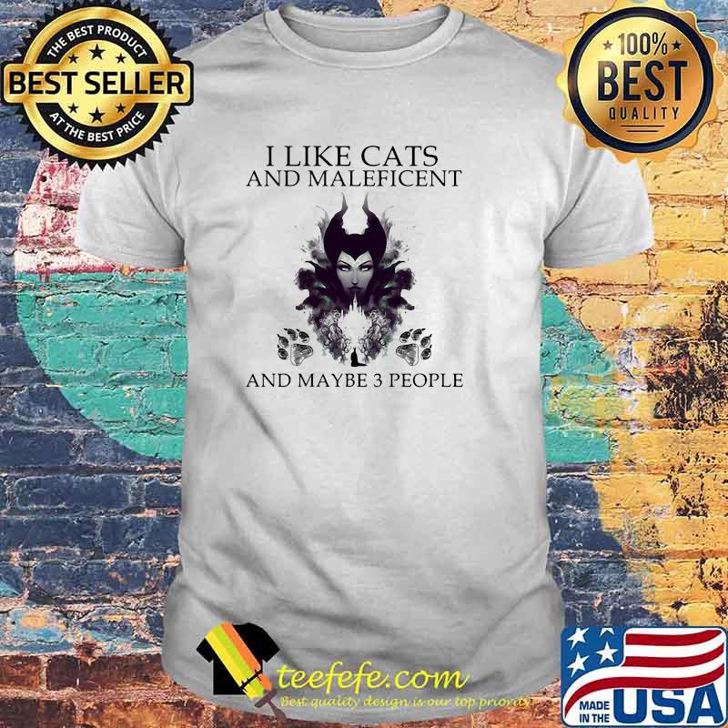 I Like Cats And Maleficent And Maybe 3 People Shirt I Like Cats And Maleficent And Maybe 3 People Shirt