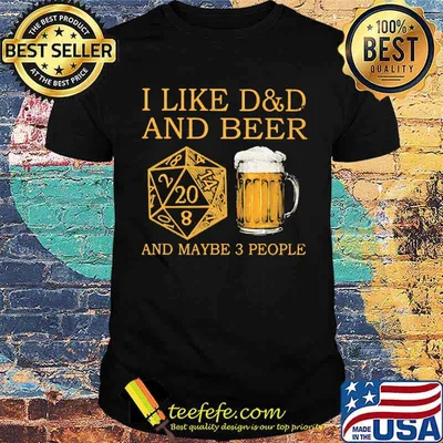 I Like D&D And Beer And Maybe 3 People Shirt