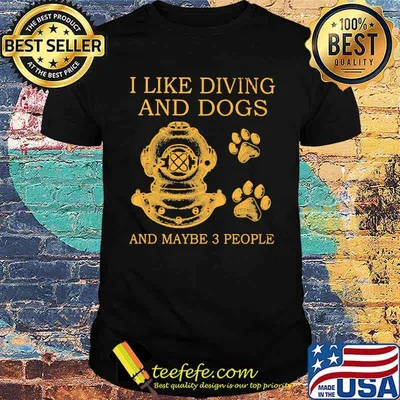 I Like Diving And Dogs And Maybe 3 People shirt