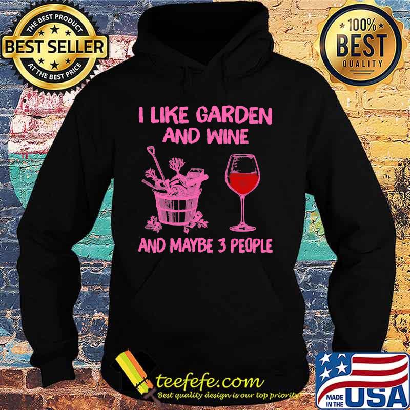 I Like Gaeden And Wine And Maybe 3 People Shirt Hoodie I Like Gaeden And Wine And Maybe 3 People Shirt Hoodie