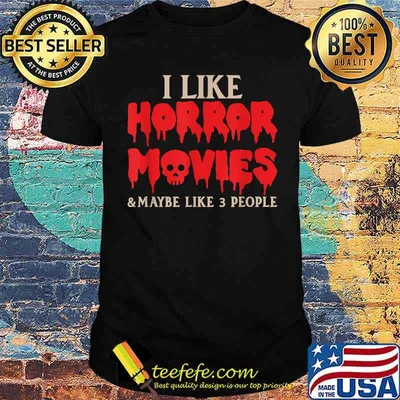 I like horror movies and maybe like 3 people Halloween T-Shirt