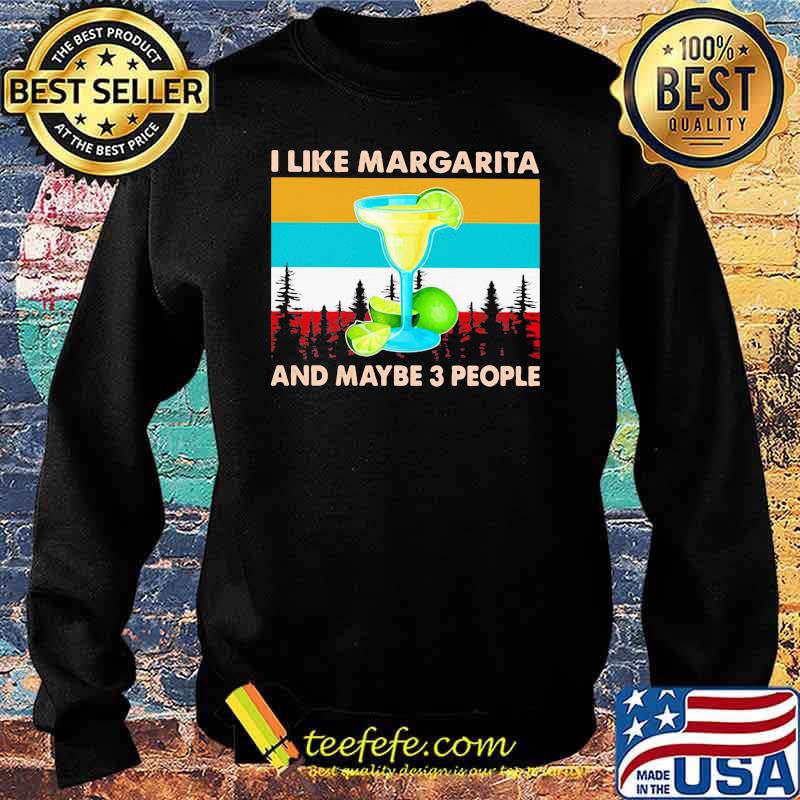 I Like Margarita And Maybe 3 People Vintage Shirt Sweater I Like Margarita And Maybe 3 People Vintage Shirt Sweater