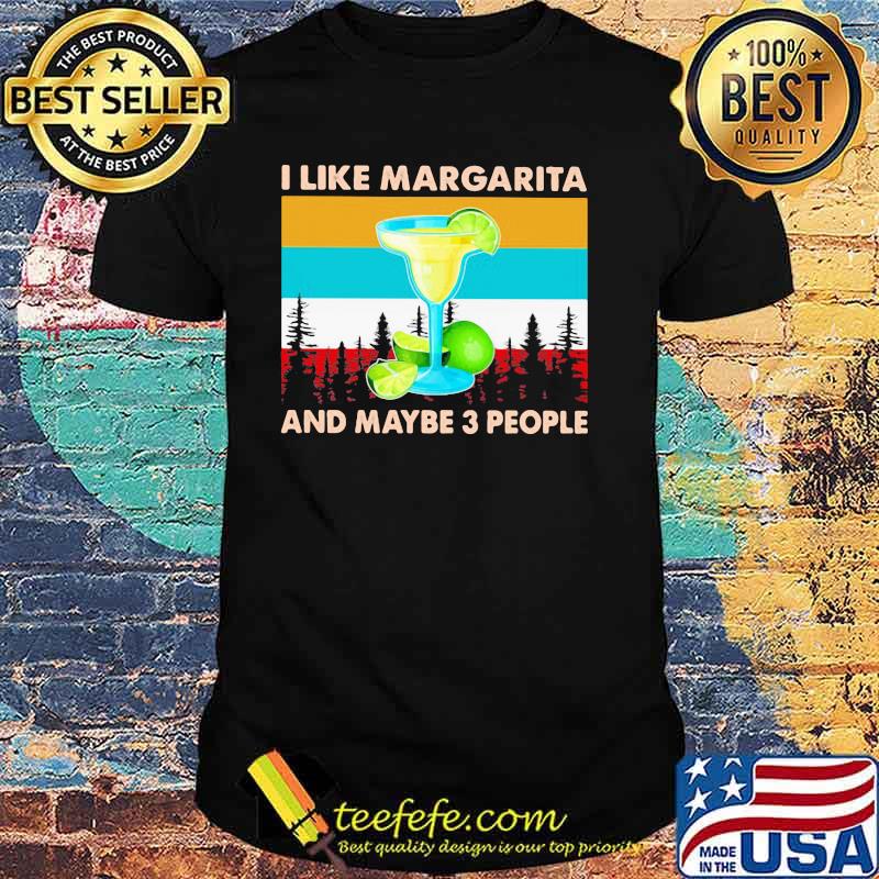 I Like Margarita And Maybe 3 People Vintage Shirt