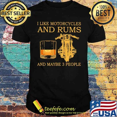 I Like Motorcycles And Rum And Maybe 3 People Shirt