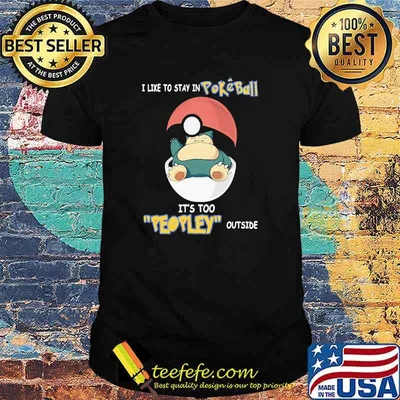 I like to stay in Pokeball it's too people outside shirt
