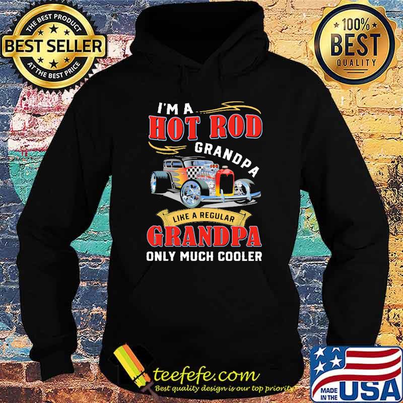 I'm A Hot Rod Grandpa like a regular Grandpa only much cooler car Hoodie I'm A Hot Rod Grandpa like a regular Grandpa only much cooler car Hoodie